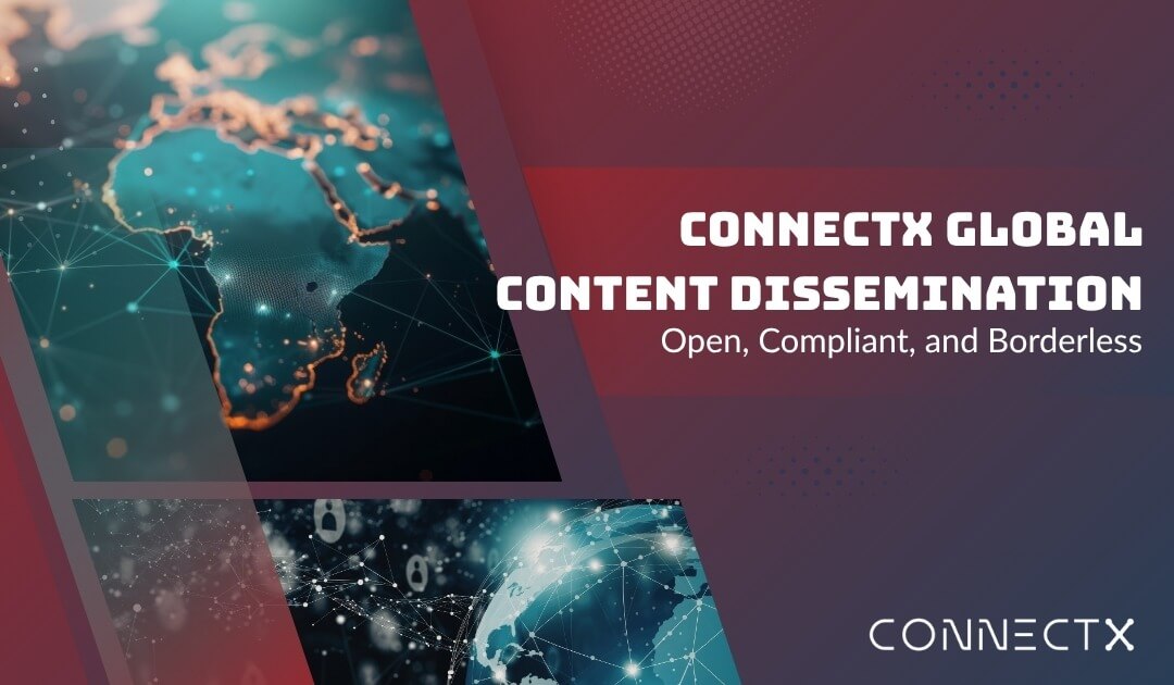 CONNECTX GLOBAL CONTENT DISSEMINATION