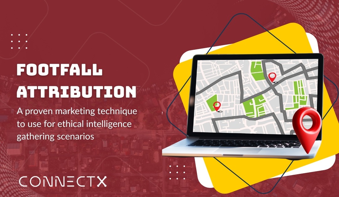 Footfall Attribution A proven marketing technique to use for ethical intelligence gathering scenarios